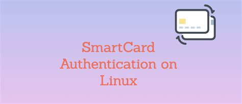 encoding smart card on linux|smart card authentication step by.